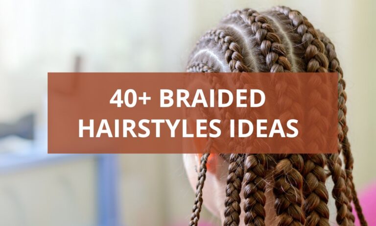 40+ Braided Hairstyles Ideas: Stunning Looks You’ll Want to Try